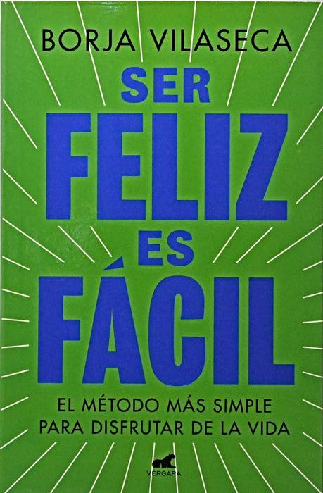 SER FELIZ ES FACIL.. | BORJA VILASECA