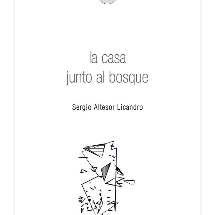 LA CASA JUNTO AL BOSQUE.. | SERGIO  ALTESOR