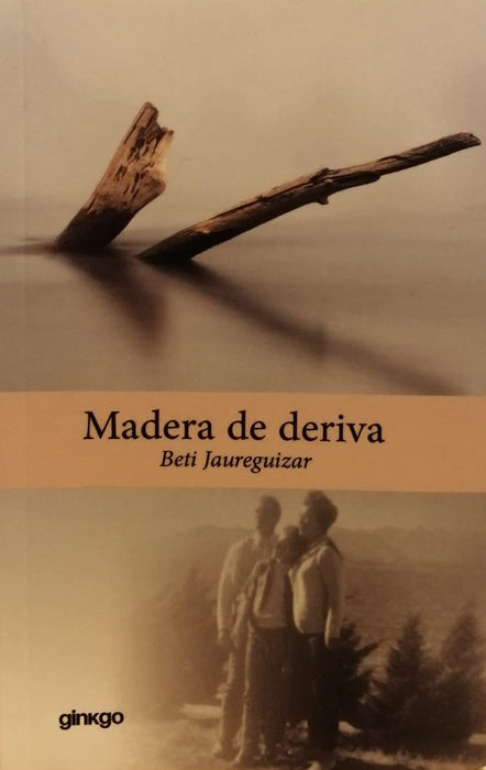 Madera de deriva * | Beti JAUREGUIZAR