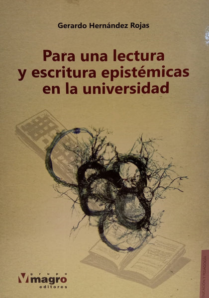 PARA UNA LECTURA Y ESCRITURA EPISTÉMICAS EN LA UNIVERSIDAD.. | Gerardo Hernandez Rojas