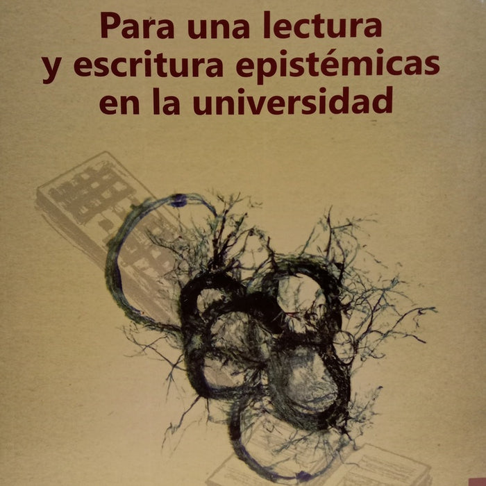 PARA UNA LECTURA Y ESCRITURA EPISTÉMICAS EN LA UNIVERSIDAD.. | Gerardo Hernandez Rojas