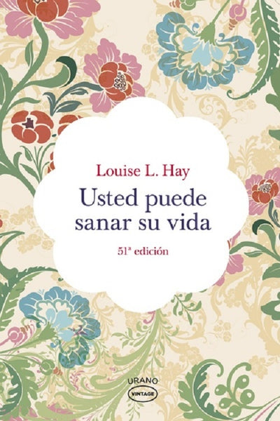 USTED PUEDE SANAR SU VIDA.. | Louise L. Hay