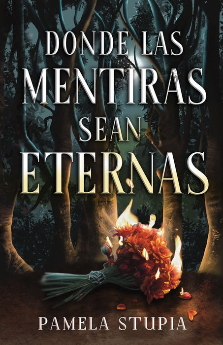 DONDE LAS MENTIRAS SEAN ETERNAS.. | Pamela Stupia