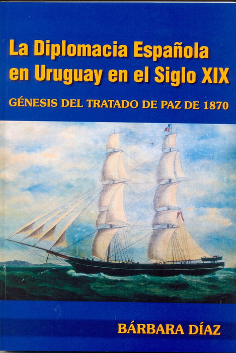 LA DIPLOMACIA ESPAÑOLA EN URUGUAY EN EL SIGLO XIX.. | Barbara Díaz