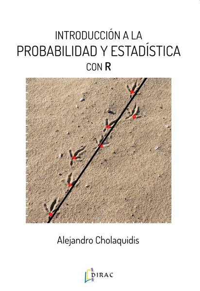 INTRODUCCION A LA PROBABILIDAD Y ESTADISTICA CON R.. | ALEJANDRO CHOLAQUIDIS