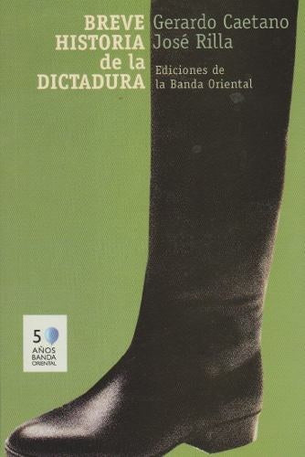 BREVE HISTORIA DE LA DICTADURA | Gerardo Caetano