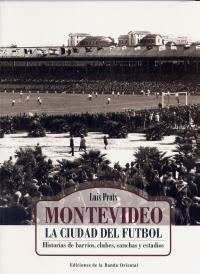 Montevideo la ciudad del fútbol* | Luis Prats