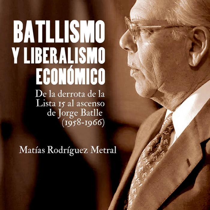 BATLLISMO Y LIBERALISMO ECONOMICO.. | MATIAS RODRIGUEZ METRAL