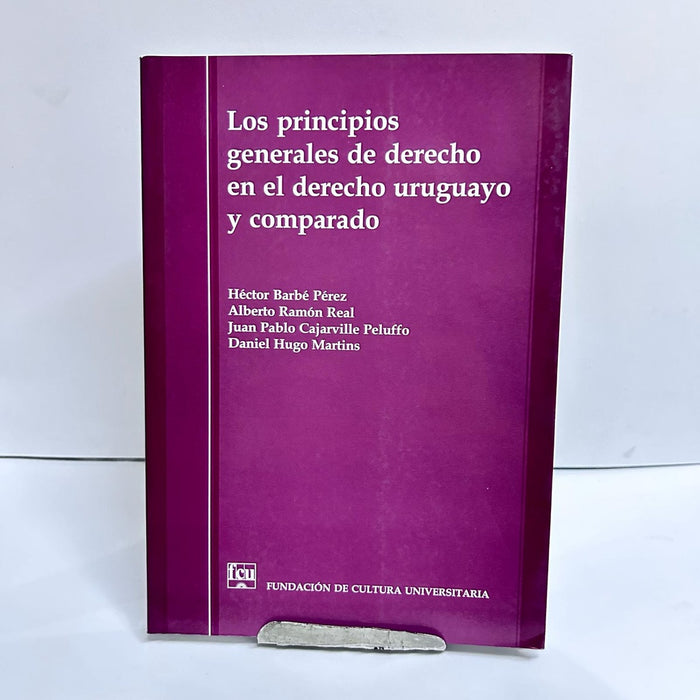 LOS PRINCIPIOS GENERALES DE DERECHO EN EL DERECHO URUGUAYO Y COMPARADO.. | BARBE PEREZ, REAL,  .