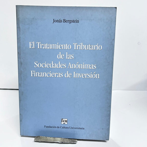 TRATAMIENTO TRIBUTARIO DE LAS SOCIEDADES ANÓNIMAS FINANCIERAS DE INVERSIÓN.. | Jonás  BERGSTEIN