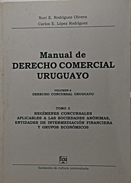 MANUAL DE DERECHO COMERCIAL URUGUAYO VOL 6 TOMO 3.. | Nuri E.  Rodríguez Olivera