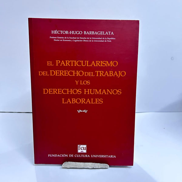 EL PARTICULARISMO DEL DERECHO DEL TRABAJO.. | Héctor - Hugo  Barbagelata