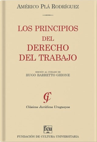 LOS PRINCIPIOS DEL DERECHO DEL TRABAJO | Americo Pla Rodriguez