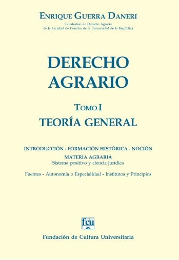 DERECHO AGRARIO  TOMO I  TEORÍA GENERAL. | ENRIQUE GUERRA DANERI