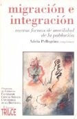 MIGRACION E INTEGRACION. NUEVAS FORMAS DE MOVILIDAD DE LA POBLACION | Adela Pellegrino