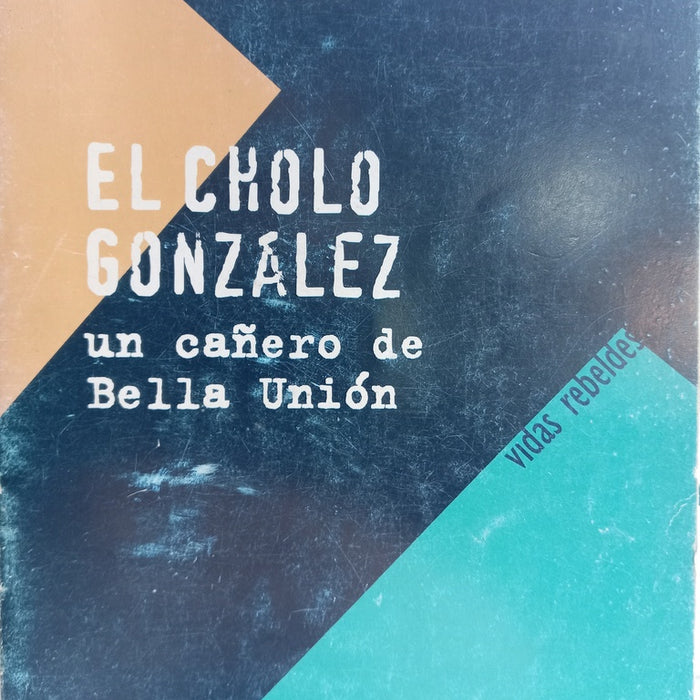 CHOLO GONZALEZ, EL -UN CAÑERO DE BELLA UNION.. | María Esther Gilio