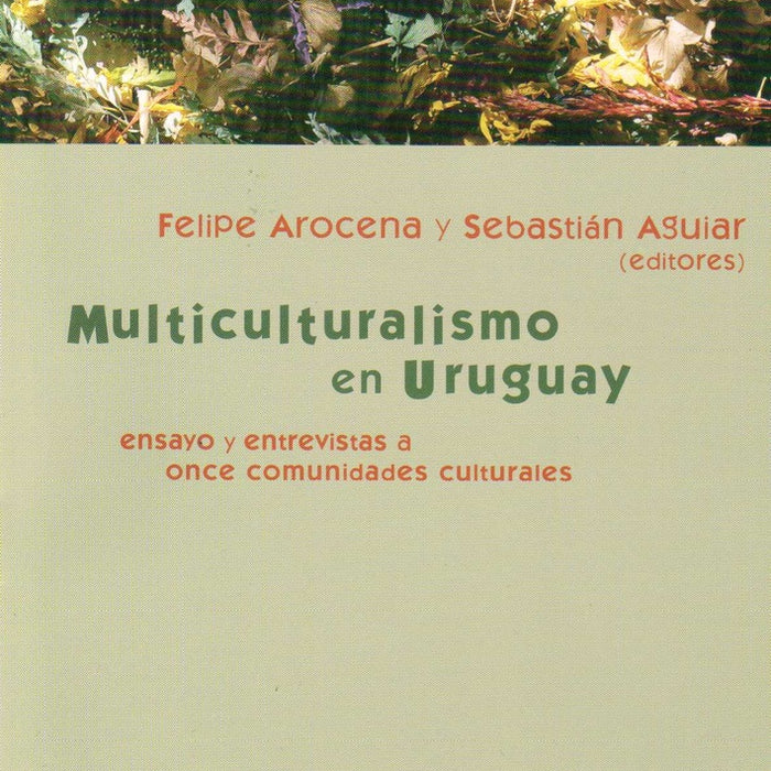 Multiculturalismo en uruguay | Felipe Arocena