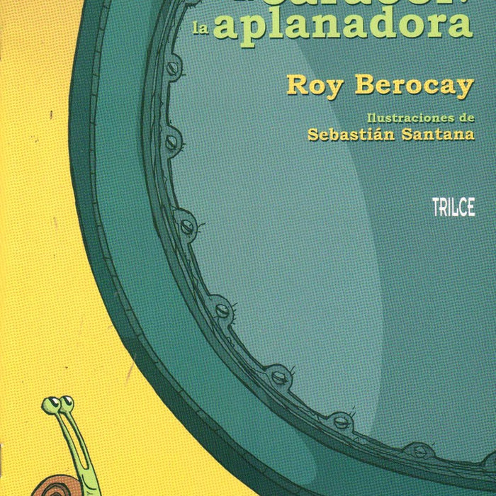 EL CARACOL Y LA APLANADORA.. | Roy Berocay