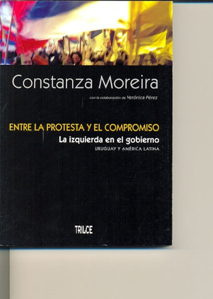 ENTRE LA PROTESTA Y EL COMPROMISO.. | Constanza Moreira