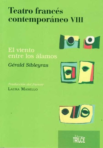 TEATRO FRANCES CONTEMPORANEO VIII. EL VIENTO ENTRE LOS ALAMOS | GERALD SIBLEYRAS