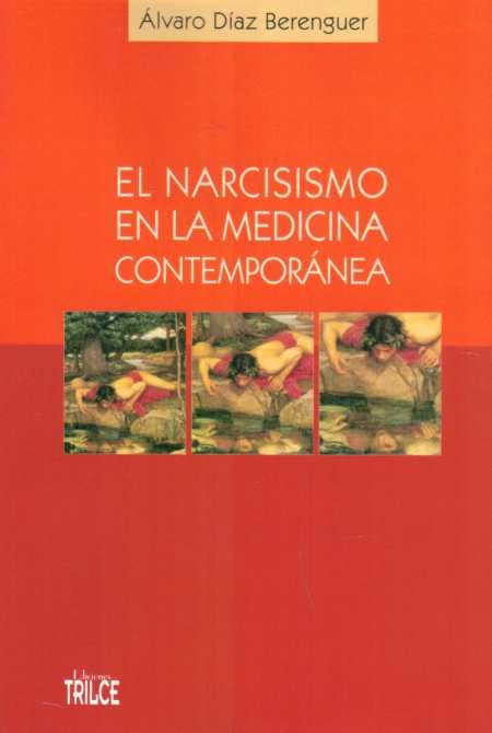 EL NARCISISMO EN LA MEDICINA CONTEMPORANEA.. | Alvaro Díaz Berenguer