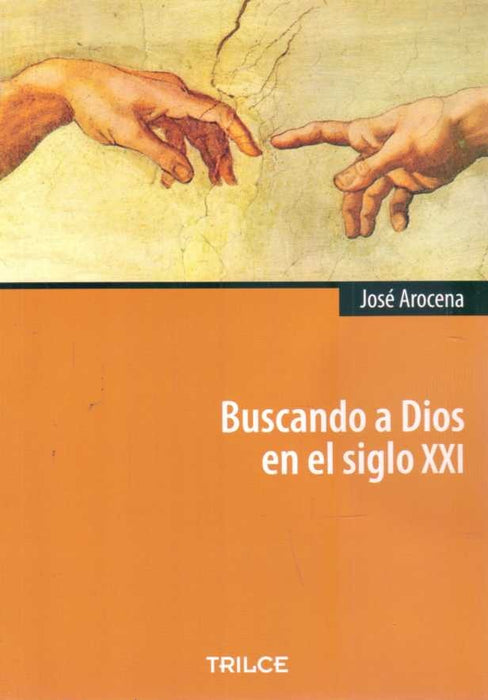 BUSCANDO A DIOS EN EL SIGLO XXI.. | Jose Arocena