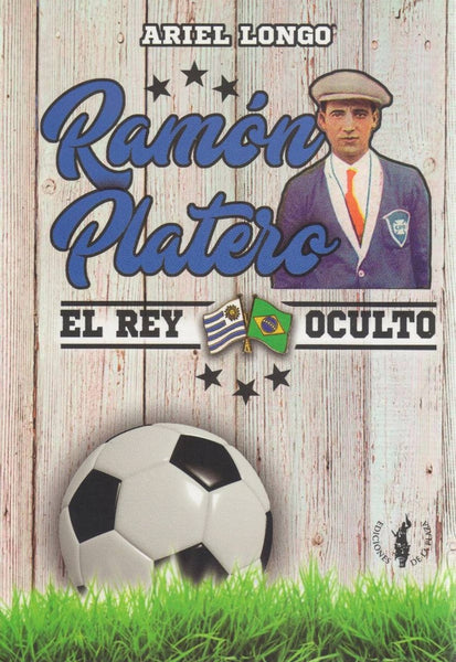 RAMON PLATERO. EL REY OCULTO.. | Ariel Longo