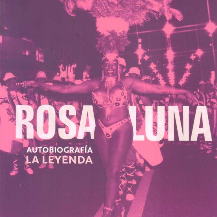 ROSA LUNA. AUTOBIOGRAFIA*.. | Rosa Luna