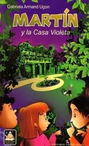 MARTIN Y LA CASA VIOLETA.. | Gabriela Armand Ugon