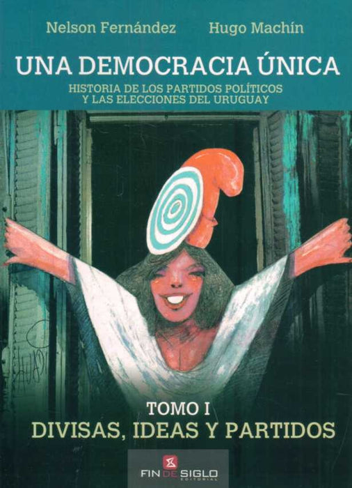 UNA DEMOCRACIA UNICA. TOMO I. DIVISAS, IDEAS Y PARTIDOS.. | Nelson  Fernandez