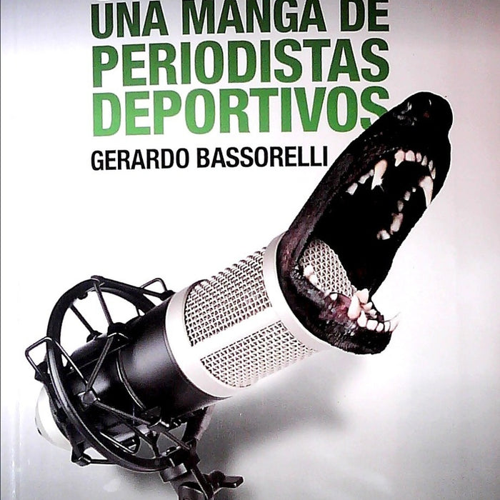 SON TODOS UNA MANGA DE PERIODISTAS DEPORTIVOS* | Gerardo Bassorelli