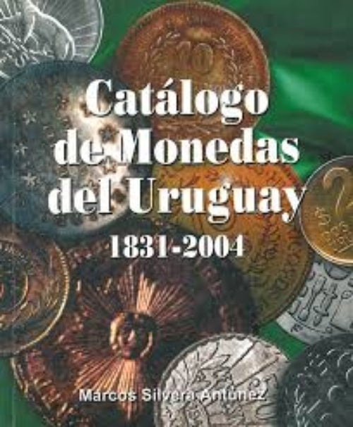 CATALOGO DE MONEDAS DEL URUGUAY | MARCOS SILVERA ANTUNEZ