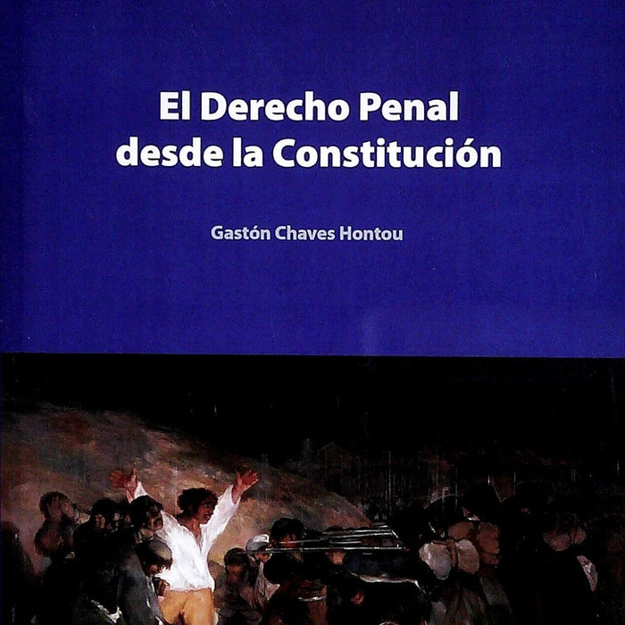 DERECHO PENAL DESDE LA CONSTITUCION.. | GASTON CHAVES HONTOU