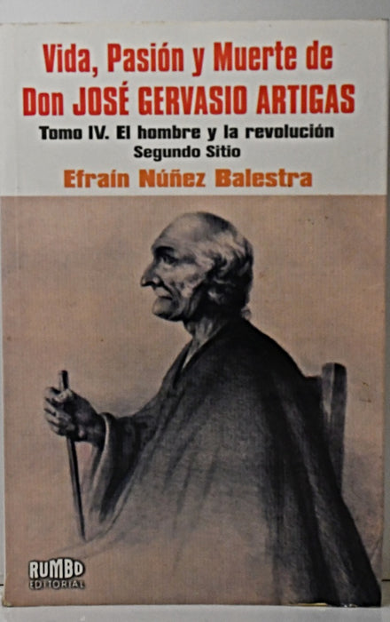 VIDA, PASION Y MUERTE DE DON JOSÉ GERVASIO ARTIGAS.. | Efraín  Núñez Balestra