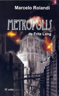 METROPOLIS DE FRITZ LANG.. | MARCELO ROLANDI