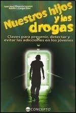 NUESTROS HIJOS Y LAS DROGAS