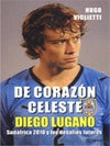 DE CORAZON CELESTE. DIEGO LUGANO*.. | Hugo  Viglietti