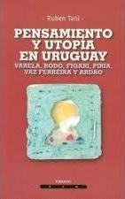 PENSAMIENTO Y UTOPIA EN URUGUAY  | RUBEN  TANI