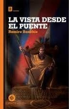 LA VISTA DESDE EL PUENTE | RAMIRO SANCHIZ