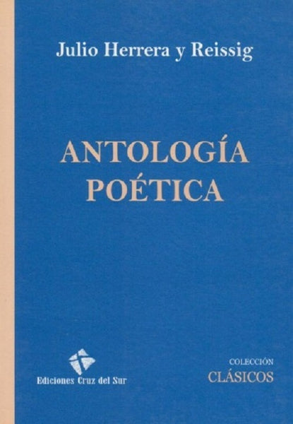 ANTOLOGÍA POÉTICA. HERRERA Y REISSIG.. | Julio Herrera y Reissig