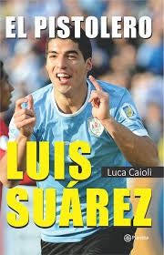 EL PISTOLERO LUIS SUAREZ.. | Luca Caioli