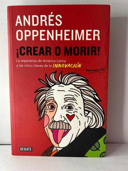 CREAR O MORIR!.. | Andrés Oppenheimer