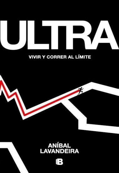 ULTRA VIVIR Y CORRER AL LIMITE | Anibal Lavandeira