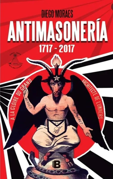 ANTIMASONERIA 1717-2017*.. | Diego Moraes