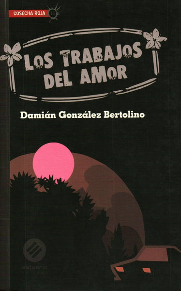 Los trabajos del amor | DAMIAN GONZALEZ BERTOLINO