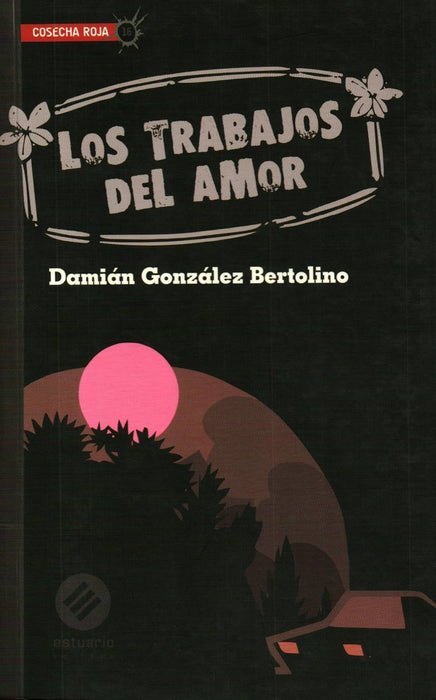 Los trabajos del amor | DAMIAN GONZALEZ BERTOLINO