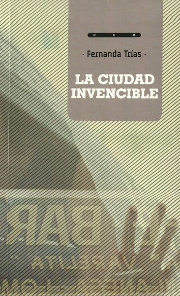 LA CIUDAD INVENCIBLE  | Fernanda  Trías