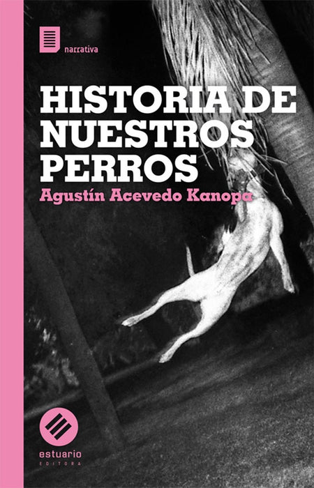 HISTORIA DE NUESTROS PERROS (URU) | agustin acevedo kanopa