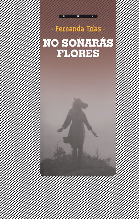 NO SOÑARAS FLORES * | Fernanda  Trías