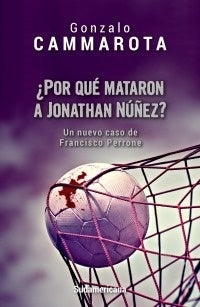 ¿POR QUE MATARON A JONATHAN NUÑEZ? | Gonzalo  Cammarota